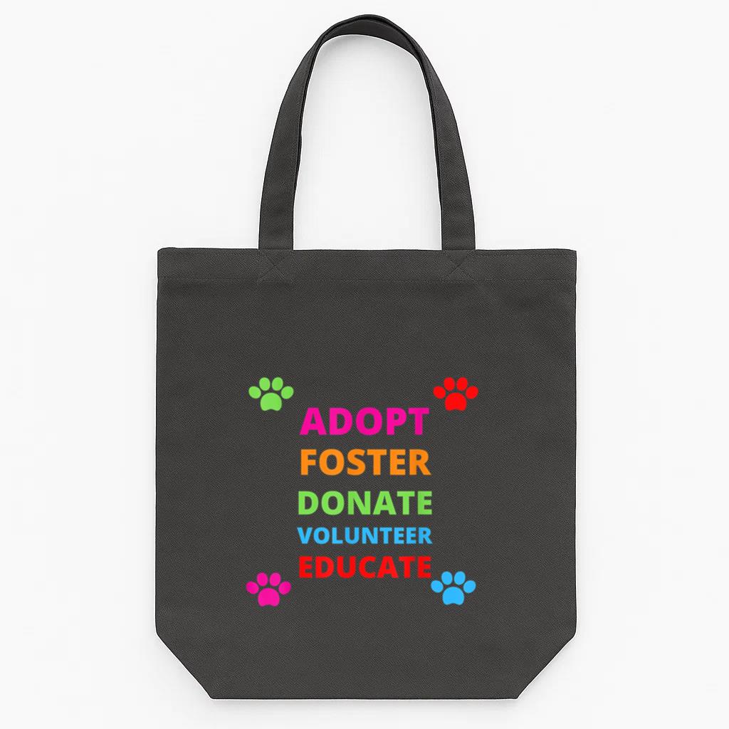 Adopt Foster Donate Volunteer Educate Dog Tote Canvas Bag