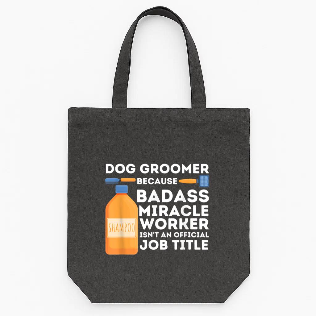 Badass Miracle Worker Dog Groomer Tote Canvas Bag